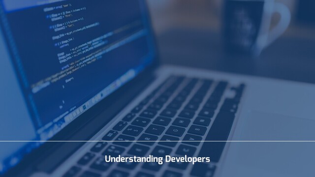 Understanding Developers
