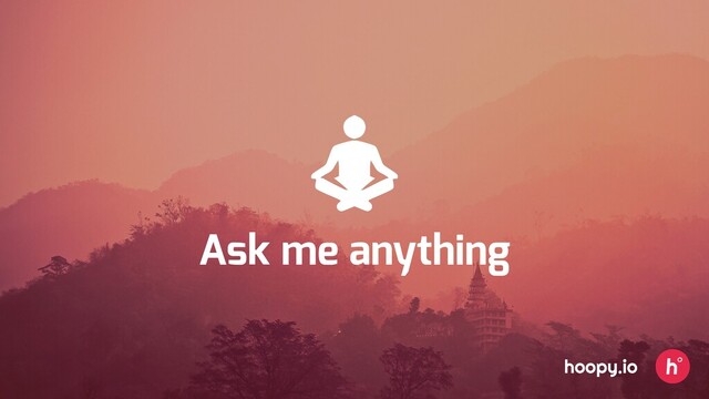 Ask me anything
hoopy.io
