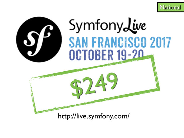 http://live.symfony.com/
National
$249
