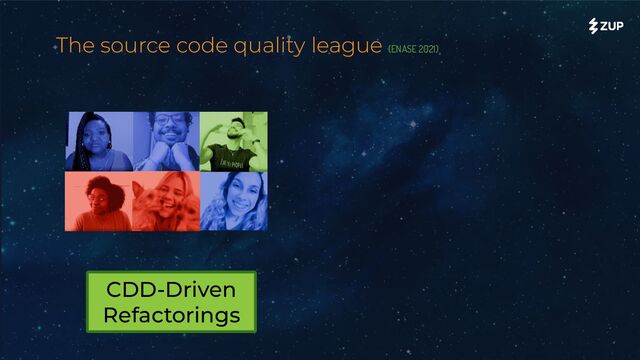 The source code quality league (ENASE 2021)
CDD-Driven
Refactorings

