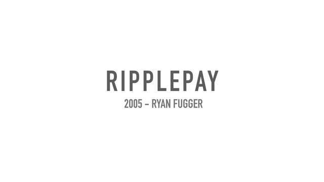 RIPPLEPAY
2005 - RYAN FUGGER
