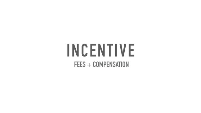 INCENTIVE
FEES + COMPENSATION
