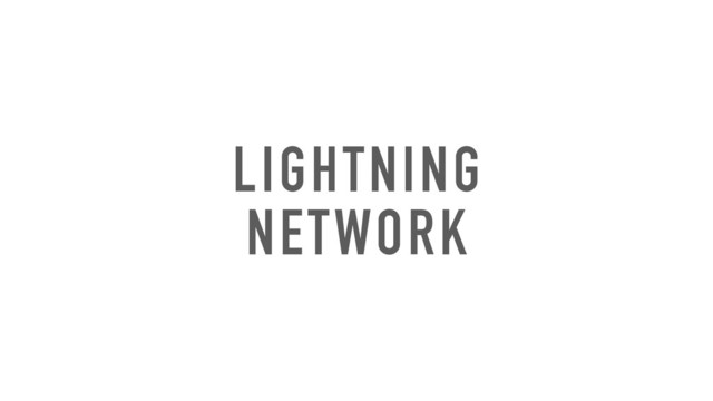 LIGHTNING
NETWORK
