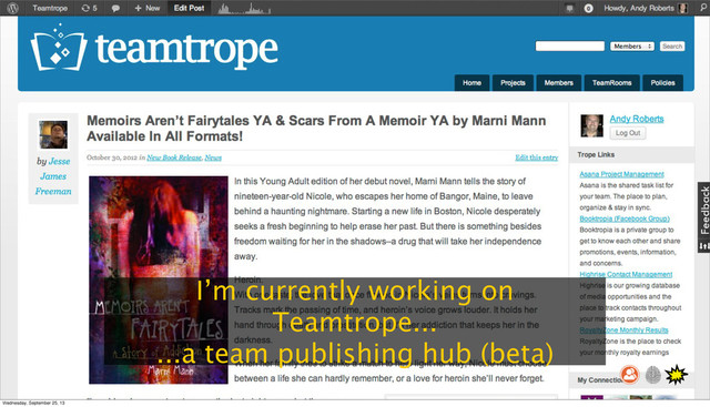 I’m currently working on
Teamtrope...
...a team publishing hub (beta)
Wednesday, September 25, 13
