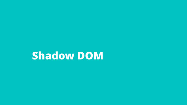 Shadow DOM
