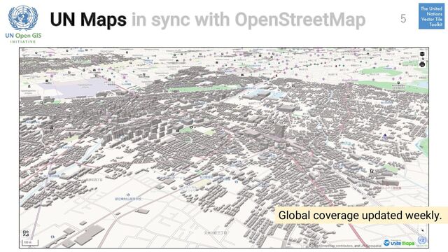 UN Maps in sync with OpenStreetMap 5
Global coverage updated weekly.
