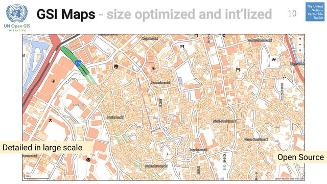 GSI Maps - size optimized and int’lized 10
Open Source
Detailed in large scale
