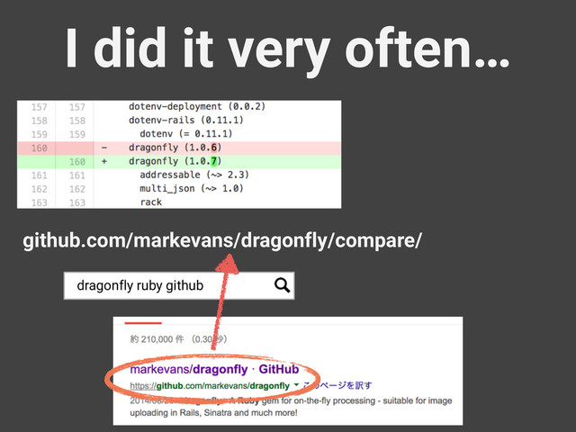 I did it very often…
github.com/markevans/dragonfly/compare/
dragonfly ruby github
