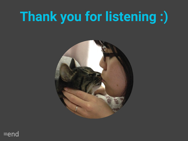 Thank you for listening :)
=end
