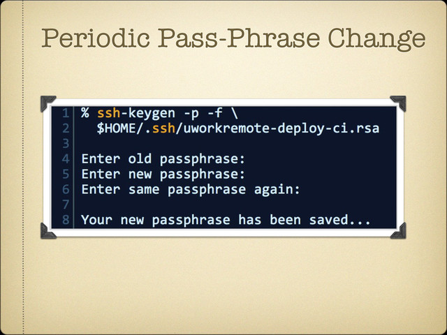Periodic Pass-Phrase Change
