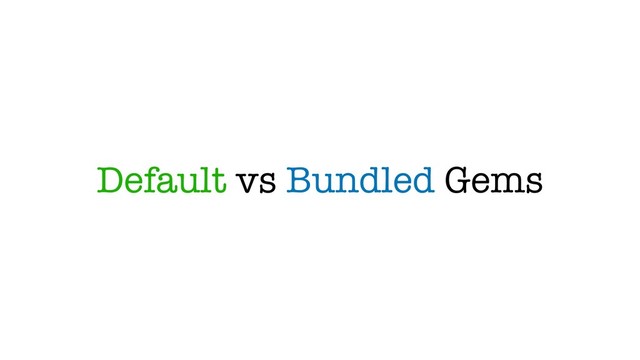 Default vs Bundled Gems
