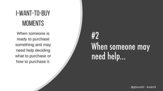 #2
When someone may
need help…
@gfiorelli1 - #sob19

