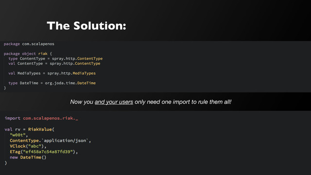 The Solution:
Now you and your users only need one import to rule them all!
