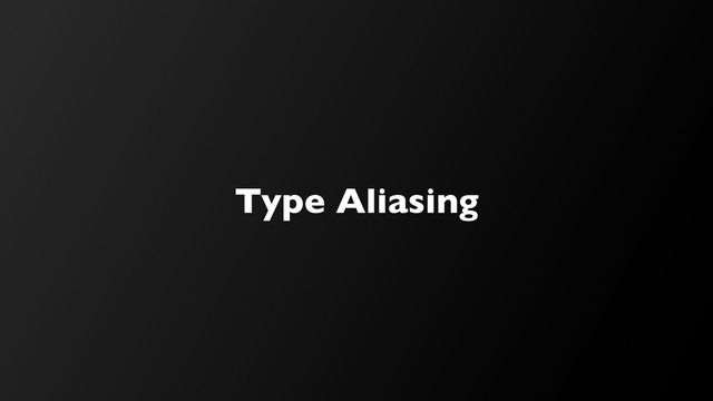 Type Aliasing
