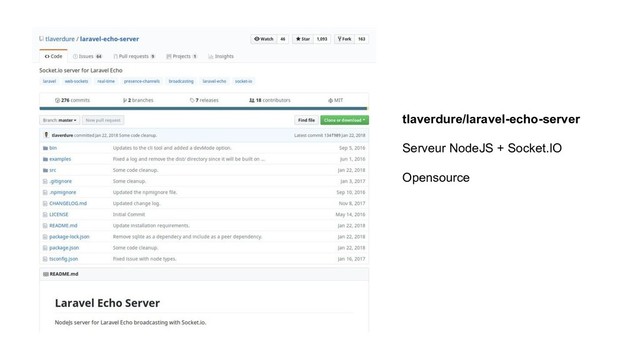 tlaverdure/laravel-echo-server
Serveur NodeJS + Socket.IO
Opensource
