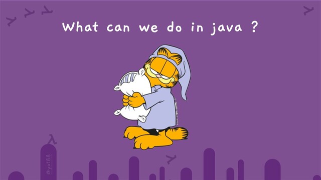 @yot88
What can we do in java ?
