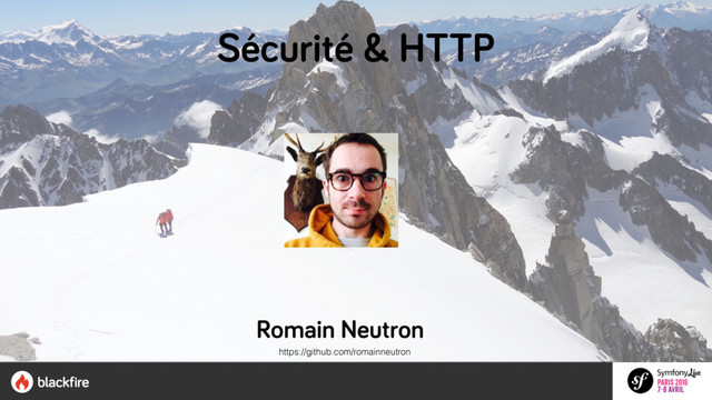Sécurité & HTTP
Romain Neutron
https://github.com/romainneutron
