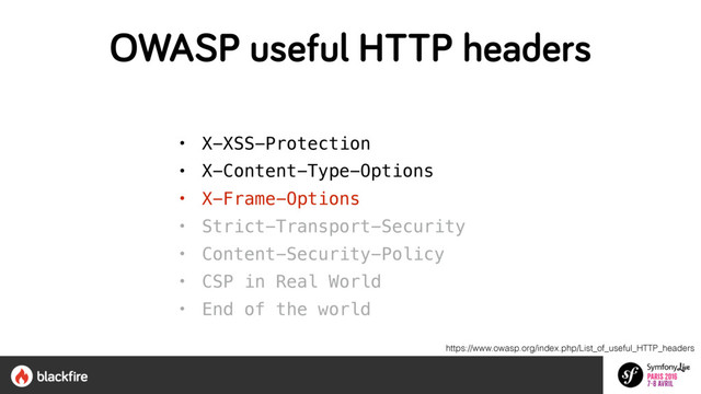 https://www.owasp.org/index.php/List_of_useful_HTTP_headers
• X-XSS-Protection
• X-Content-Type-Options
• X-Frame-Options
• Strict-Transport-Security
• Content-Security-Policy
• CSP in Real World
• End of the world
OWASP useful HTTP headers
