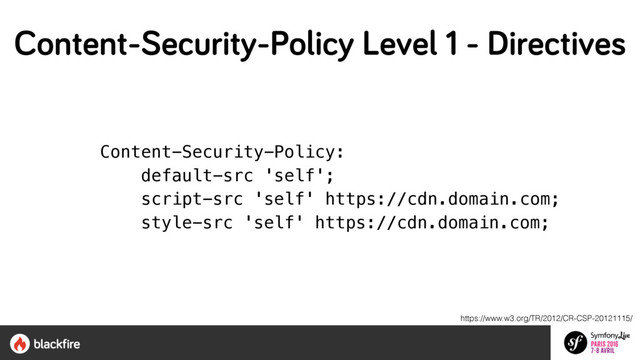 Content-Security-Policy:  
default-src 'self';  
script-src 'self' https://cdn.domain.com;  
style-src 'self' https://cdn.domain.com;
https://www.w3.org/TR/2012/CR-CSP-20121115/
Content-Security-Policy Level 1 - Directives
