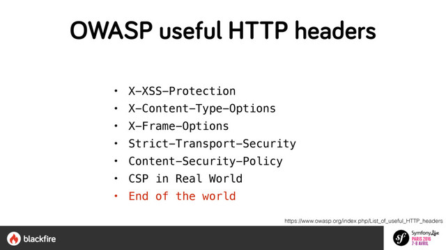• X-XSS-Protection
• X-Content-Type-Options
• X-Frame-Options
• Strict-Transport-Security
• Content-Security-Policy
• CSP in Real World
• End of the world
https://www.owasp.org/index.php/List_of_useful_HTTP_headers
OWASP useful HTTP headers
