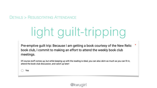 @kwugirl
light guilt-tripping
DETAILS > RESUSCITATING ATTENDANCE
