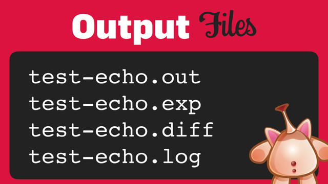 Files
test-echo.out
test-echo.exp
test-echo.diff
test-echo.log
Output
