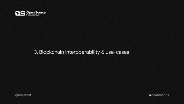 3. Blockchain interoperability & use-cases
