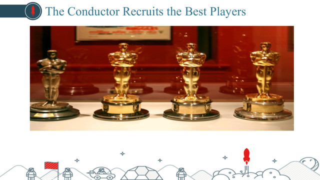 cc: cliff1066â ¢ - https://www.flickr.com/photos/28567825@N03
The Conductor Recruits the Best Players

