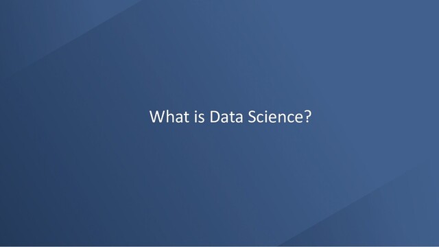 What is Data Science?

