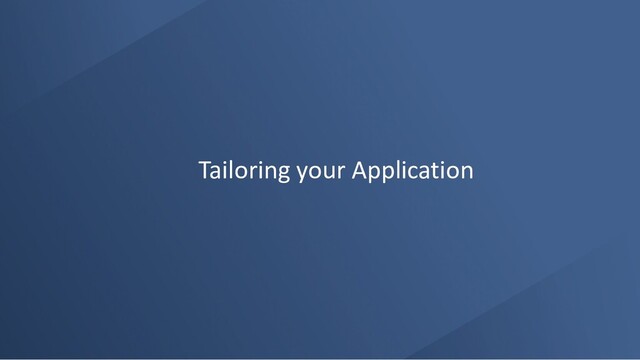 Tailoring your Application
