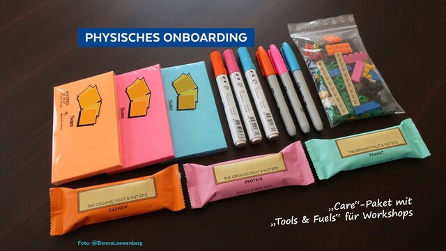   PHYSISCHES ONBOARDING 
Foto: @BennoLoewenberg
„Care“-Paket mit
„Tools & Fuels“ für Workshops
