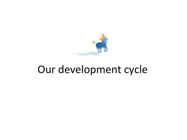 Our development cycle
