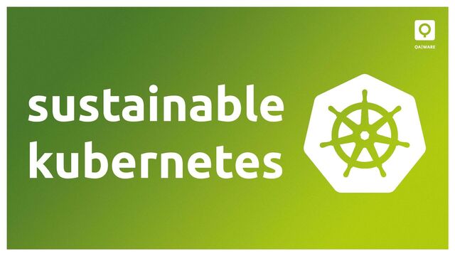 sustainable
kubernetes
