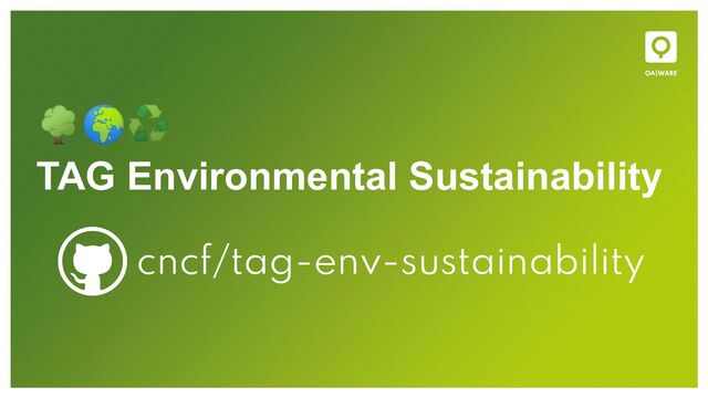 cncf/tag-env-sustainability
TAG Environmental Sustainability
🌳🌍♻
