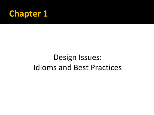 Chapter 1
Design Issues:
Idioms and Best Practices
