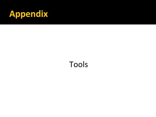 Appendix
Tools
