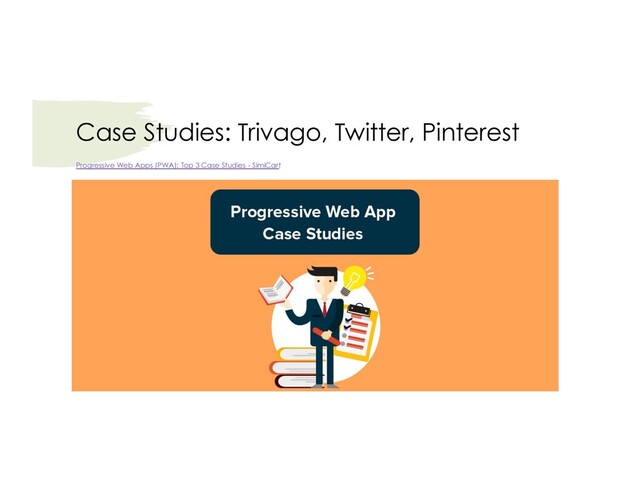 Case Studies: Trivago, Twitter, Pinterest
Progressive Web Apps (PWA): Top 3 Case Studies - SimiCart
