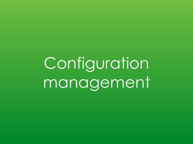Configuration
management
