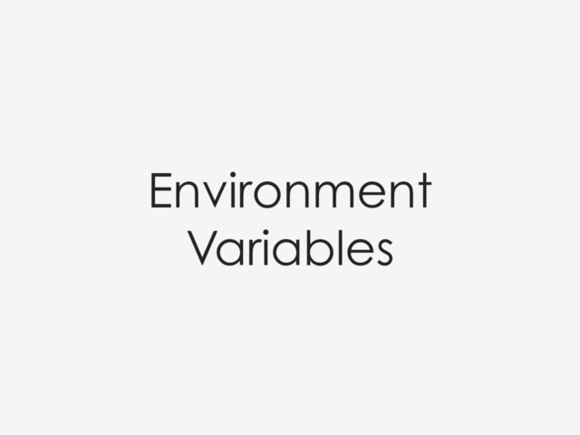 Environment
Variables
