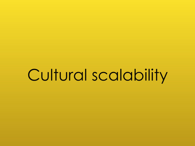 Cultural scalability
