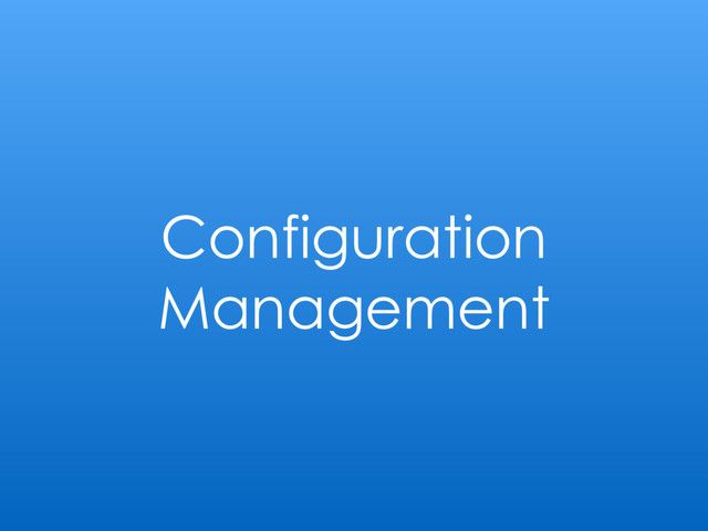 Configuration
Management

