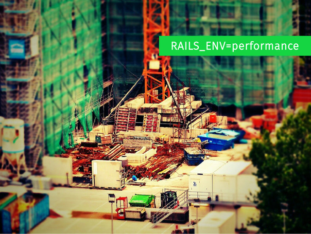 RAILS_ENV=performance
