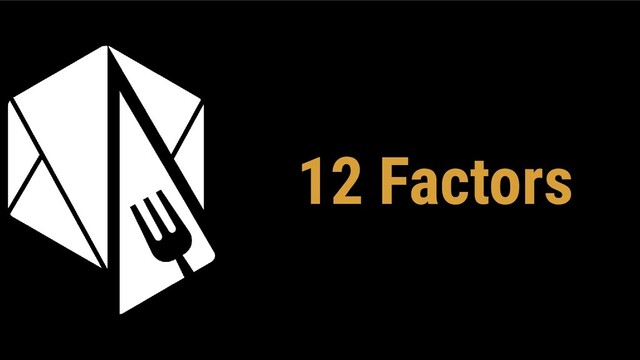 12 Factors
