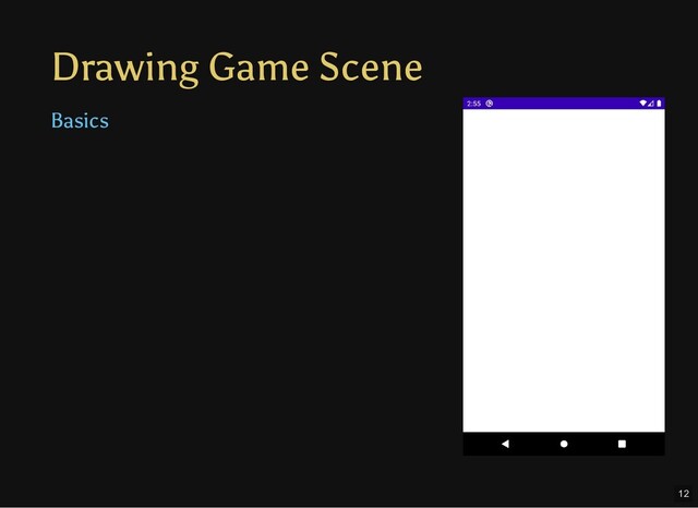 Drawing Game Scene
Basics
12
