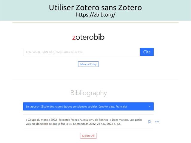 Utiliser Zotero sans Zotero
https://zbib.org/
