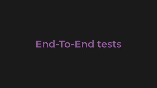 End-To-End tests
