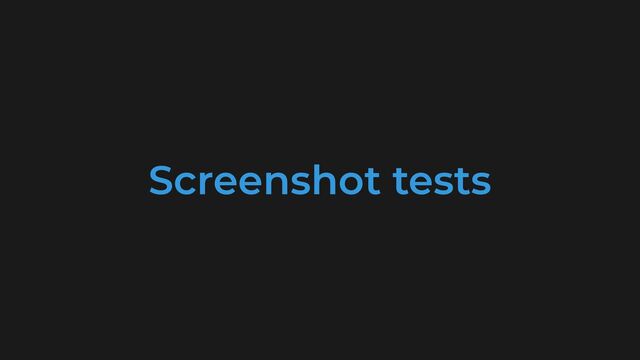 Screenshot tests
