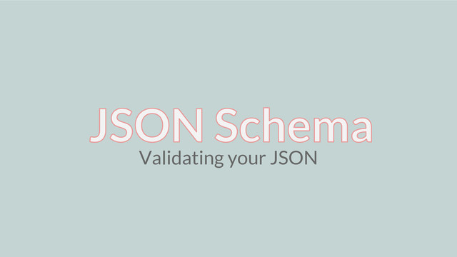 Validating your JSON
