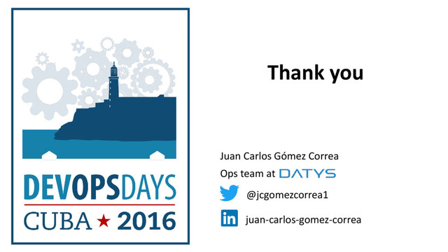 Thank you
Juan Carlos Gómez Correa
@jcgomezcorrea1
juan-carlos-gomez-correa
Ops team at
