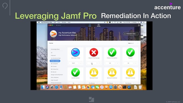 © JAMF Software, LLC
Leveraging Jamf Pro Remediation In Action
